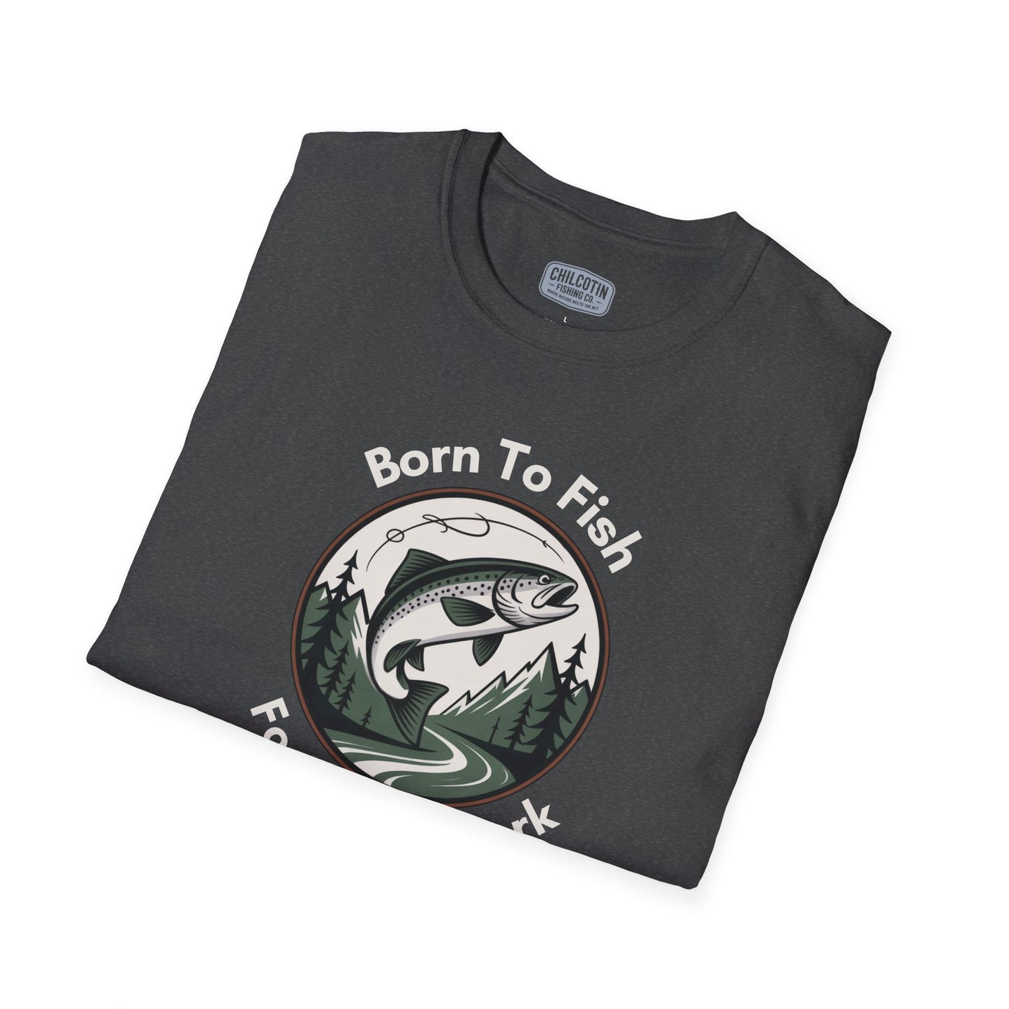 Born To Fish, Forced To Work T-Shirt – Funny Fishing Tee for Anglers