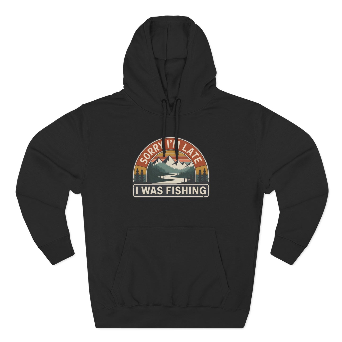 Sorry I’m Late I Was Fishing Hoodie – Angler Lifestyle Hoodie
