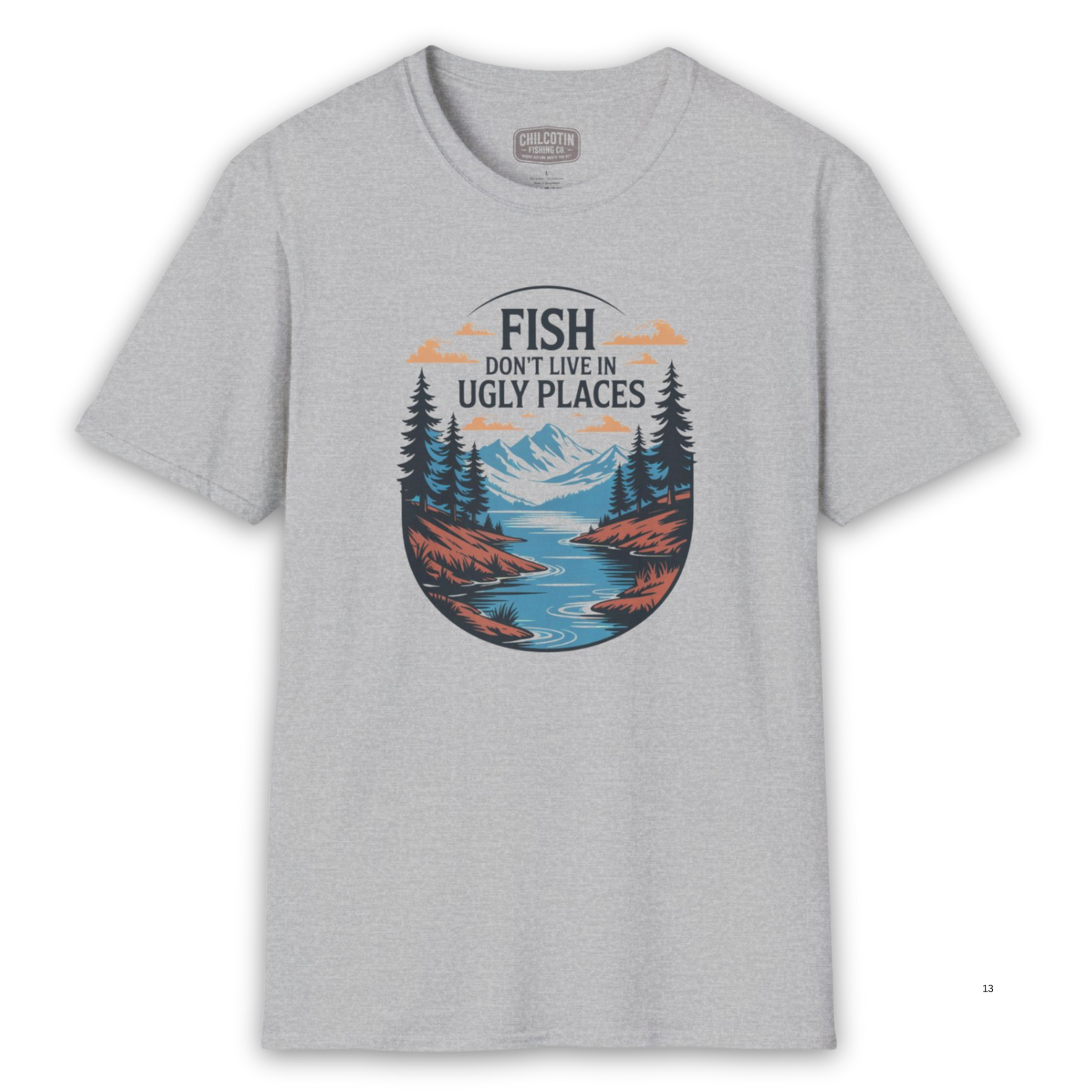 Fish Don’t Live in Ugly Places Fishing T-Shirt | Scenic Angler Tee