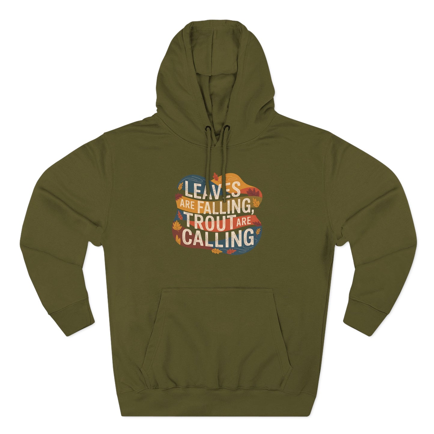 Leaves Are Falling, Trout Are Calling - Fall Fishing Hoodie