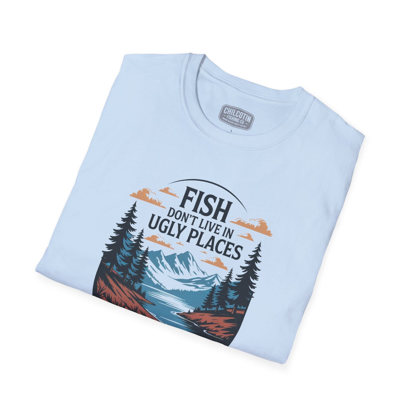 Fish Don’t Live in Ugly Places Fishing T-Shirt | Scenic Angler Tee
