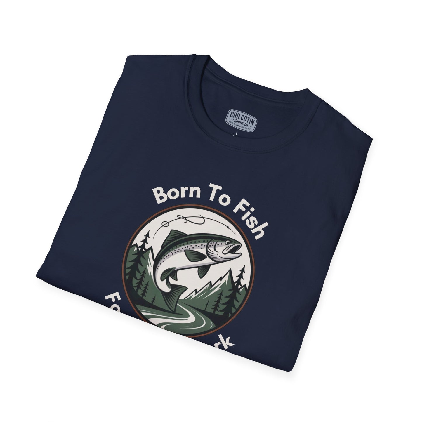 Born To Fish, Forced To Work T-Shirt – Funny Fishing Tee for Anglers