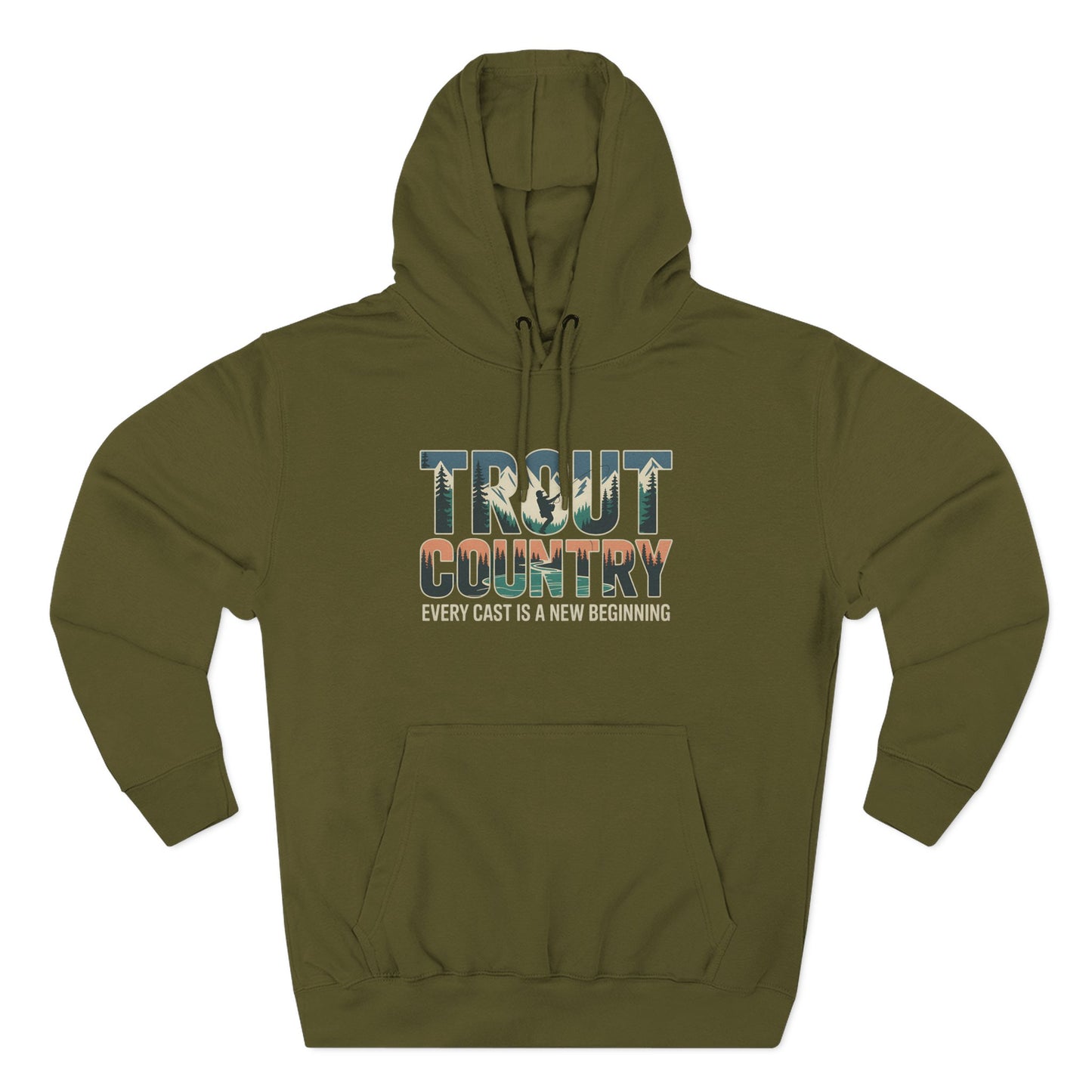 Trout Country Hoodie – Every Cast is a New Beginning Fishing Apparel