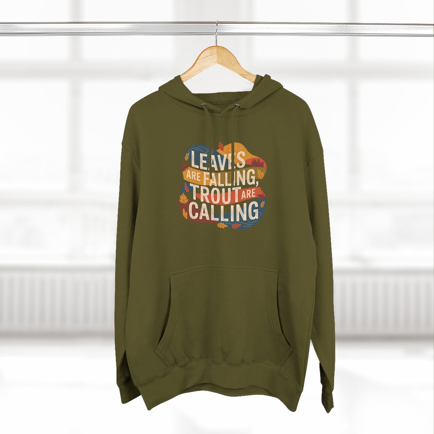 Leaves Are Falling, Trout Are Calling - Fall Fishing Hoodie
