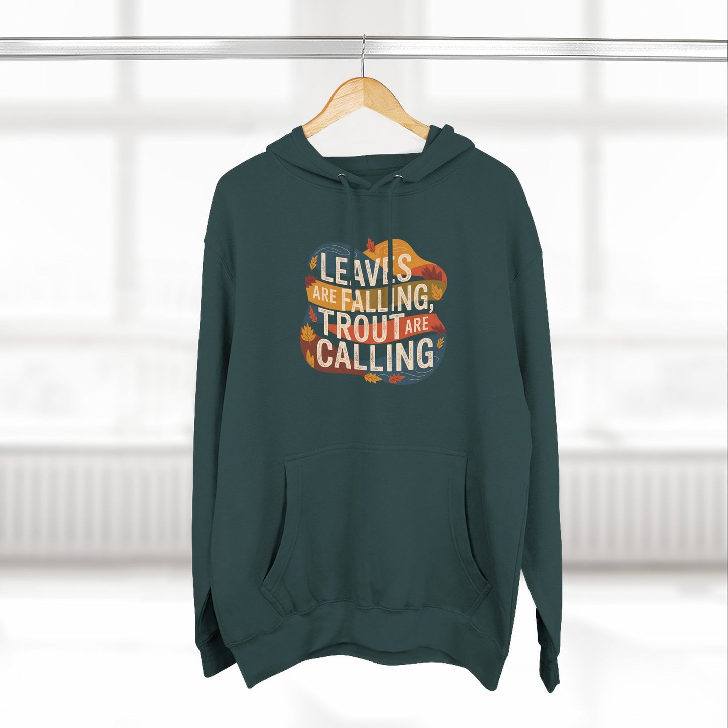 Leaves Are Falling, Trout Are Calling - Fall Fishing Hoodie