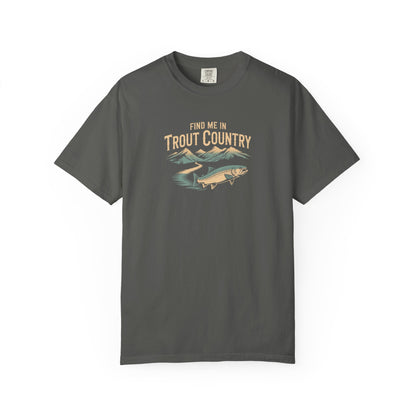 Trout Country T-Shirt — "Find Me in Trout Country" Fishing Tee