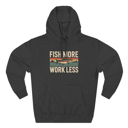 Fish More, Work Less Hoodie – Fishing Lifestyle Hoodie for Anglers & Outdoor Adventure