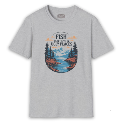 Fish Don’t Live in Ugly Places Fishing T-Shirt | Scenic Angler Tee