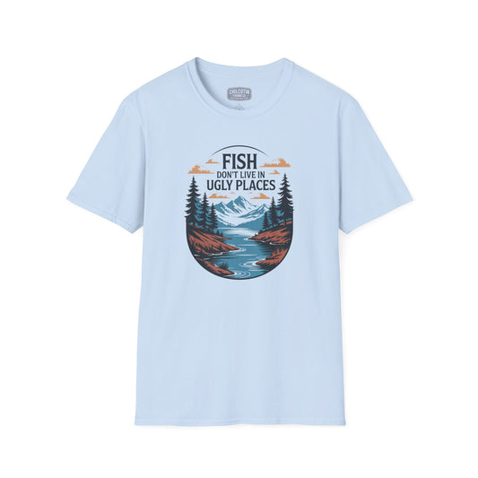 Fish Don’t Live in Ugly Places Fishing T-Shirt | Scenic Angler Tee
