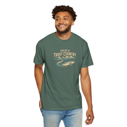 Trout Country T-Shirt — "Find Me in Trout Country" Fishing Tee