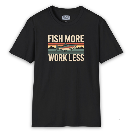 Fish More Work Less T-Shirt – Fishing Lifestyle Shirt for Anglers