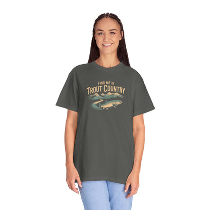 Trout Country T-Shirt — "Find Me in Trout Country" Fishing Tee