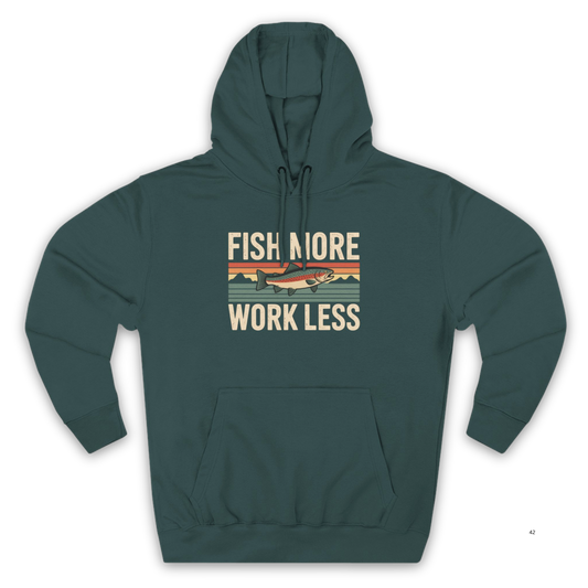 Fish More, Work Less Hoodie – Fishing Lifestyle Hoodie for Anglers & Outdoor Adventure