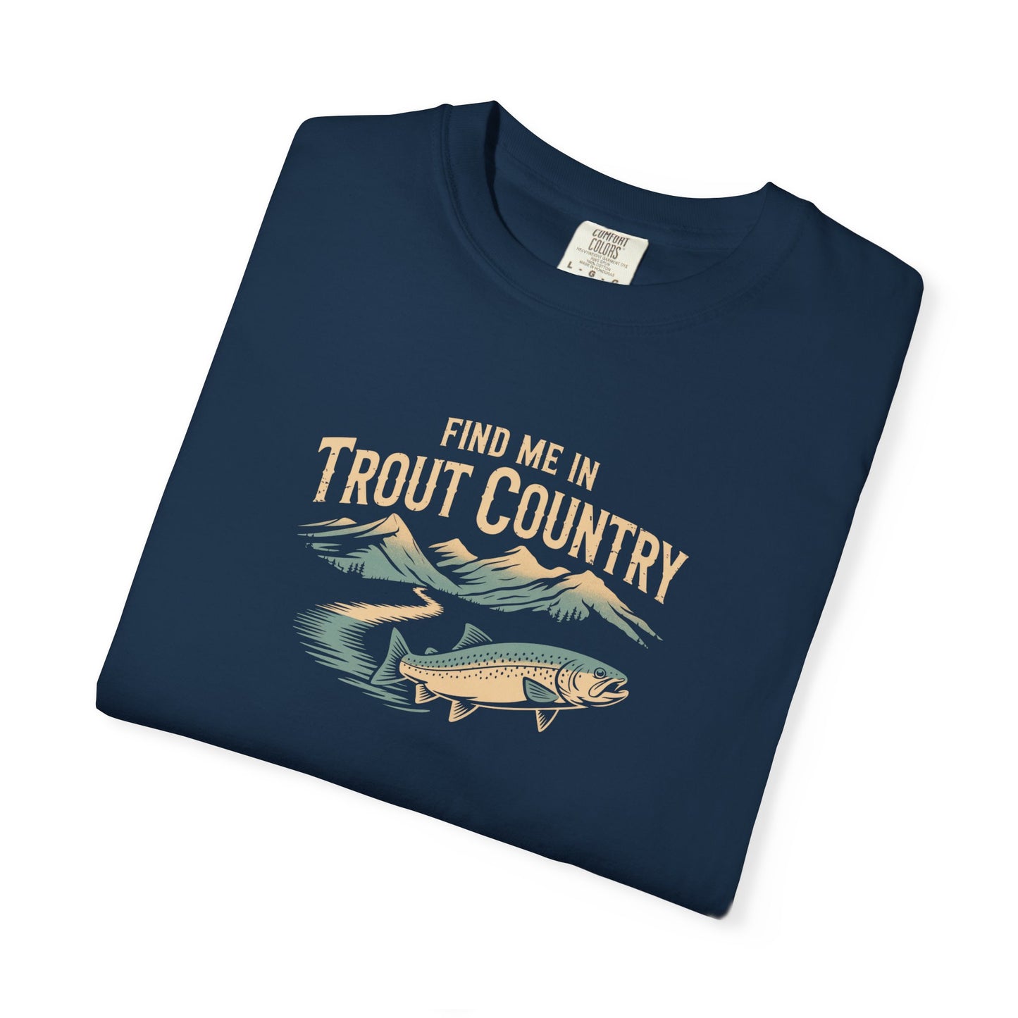 Trout Country T-Shirt — "Find Me in Trout Country" Fishing Tee
