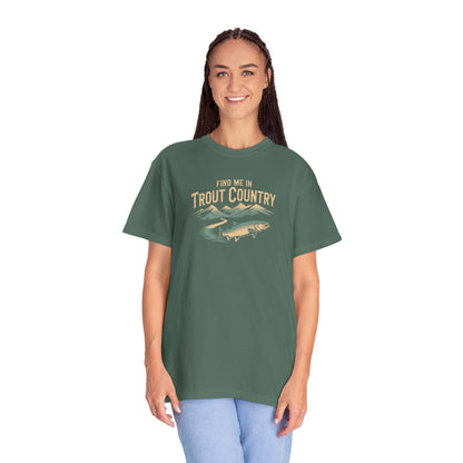 Trout Country T-Shirt — "Find Me in Trout Country" Fishing Tee