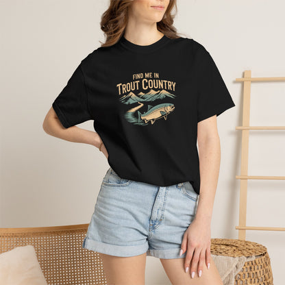 Trout Country T-Shirt — "Find Me in Trout Country" Fishing Tee