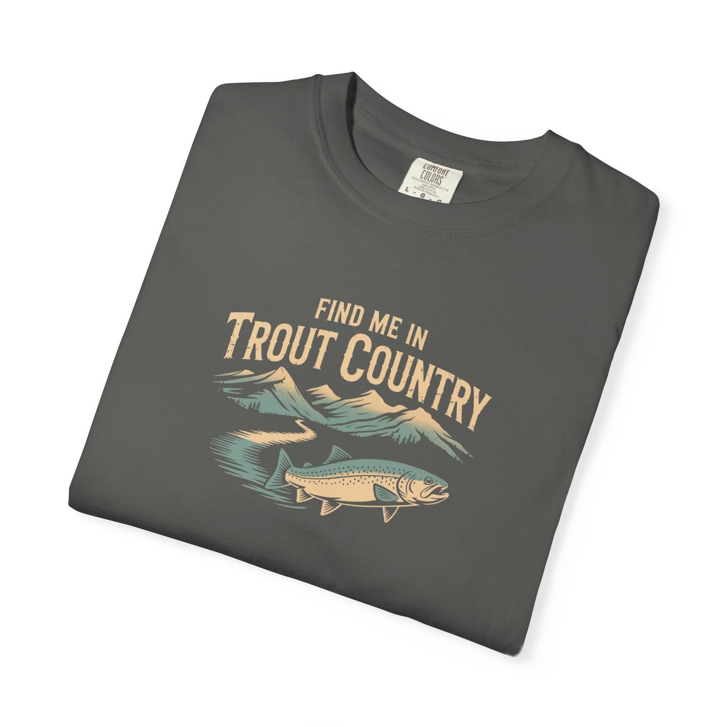 Trout Country T-Shirt — "Find Me in Trout Country" Fishing Tee