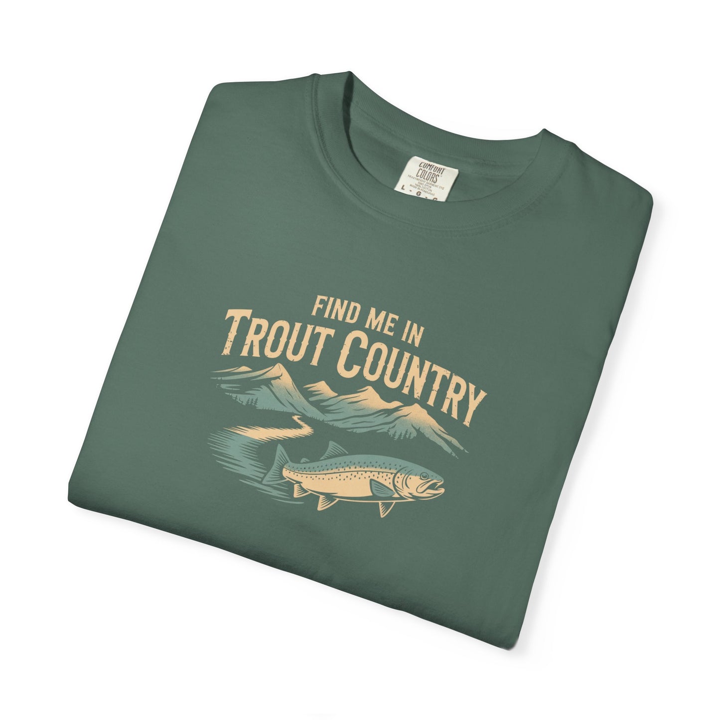 Trout Country T-Shirt — "Find Me in Trout Country" Fishing Tee