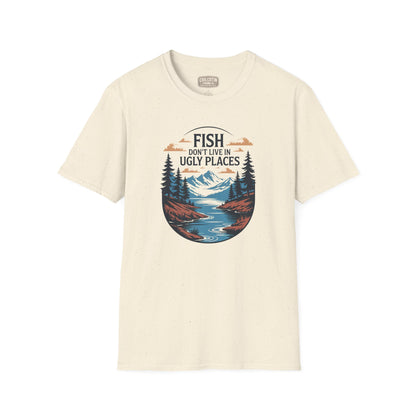 Fish Don’t Live in Ugly Places Fishing T-Shirt | Scenic Angler Tee