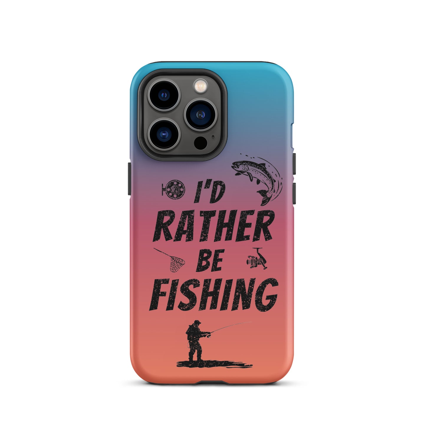 I’d Rather Be Fishing Tough Phone Case