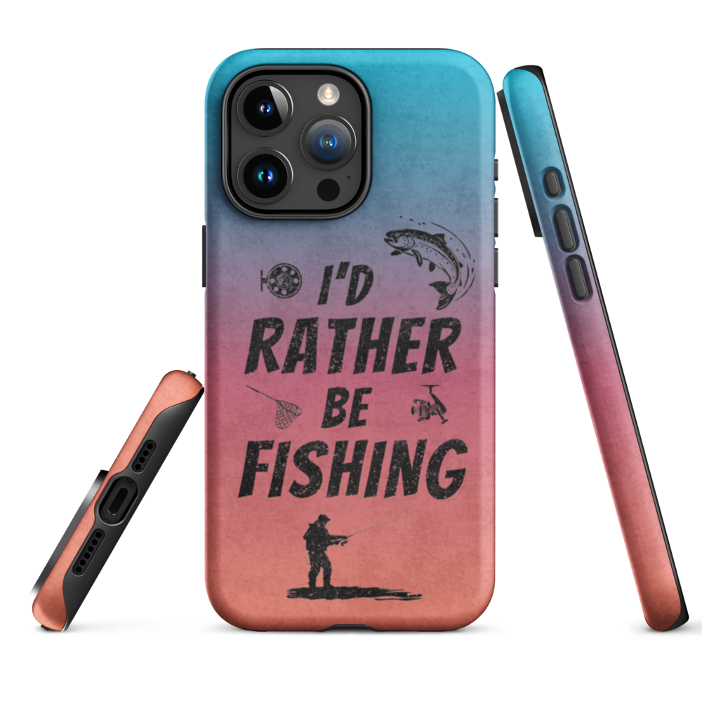 I’d Rather Be Fishing Tough Phone Case