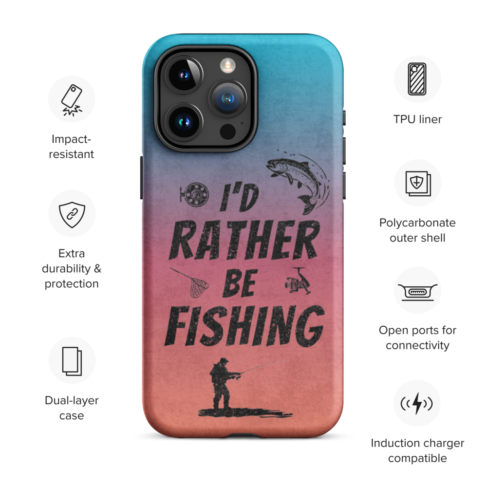 I’d Rather Be Fishing Tough Phone Case